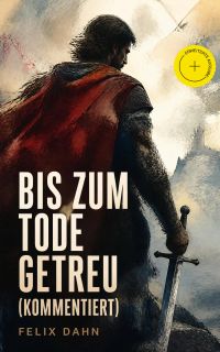 Bis zum Tode getreu (Kommentiert)