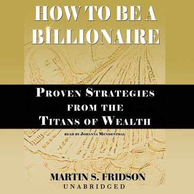 How to Be a Billionaire