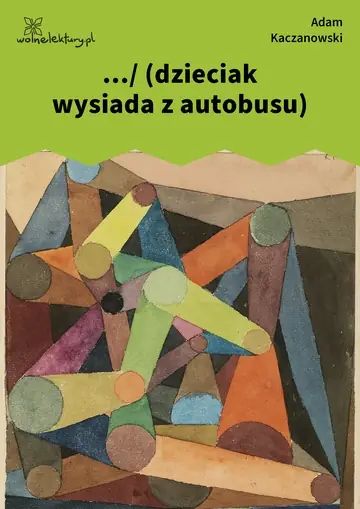 .../ (dzieciak wysiada z autobusu)