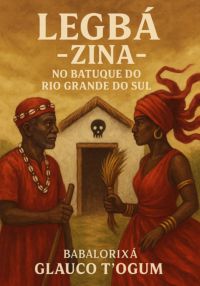 Legbá - Zina -  No Batuque Do Rio Grande Do Sul