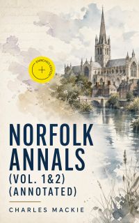 Norfolk Annals (Vol. 1&2) (Annotated)