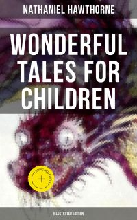 Wonderful Tales for Children (Illustrated Edition)