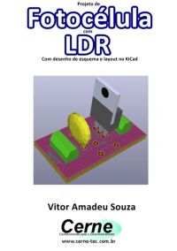 Projeto De  Fotocélula Com Ldr Com Desenho De Esquema E Layout No Kicad