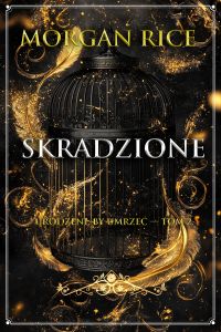 Skradzione (Urodzeni, by umrzeć — Tom 2)