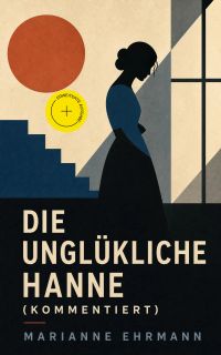 Die unglükliche Hanne (Kommentiert)