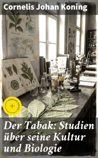 Der Tabak: Studien über seine Kultur und Biologie
