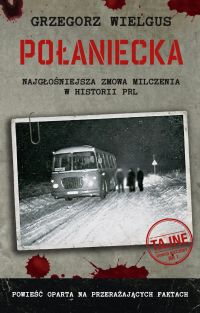 Połaniecka. Najgłośniejsza zmowa milczenia w historii PRL
