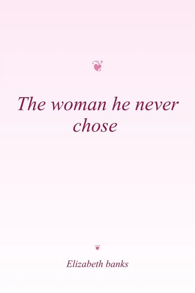 The woman he never chose