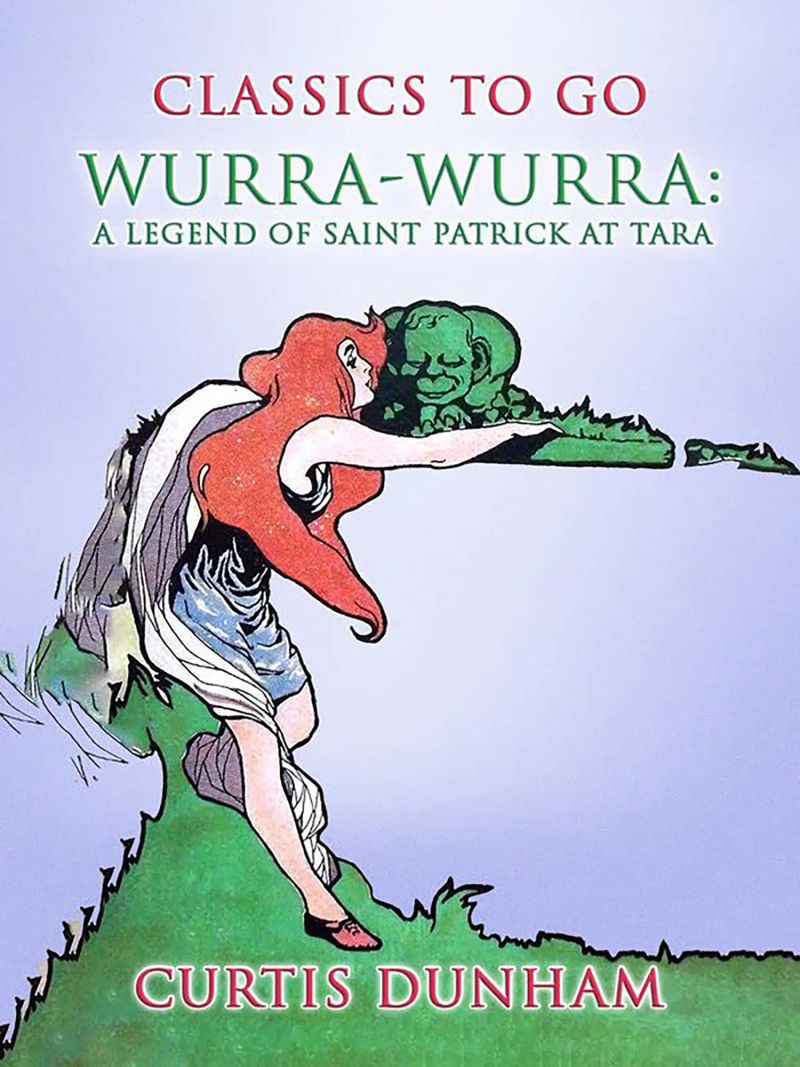 Wurra-Wurra: A Legend Of Saint Patrick At Tara