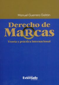 Derecho de marcas. Teoría y práctica internacional