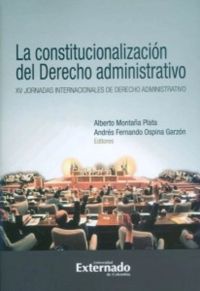 La constitucionalización del derecho administrativo. XV jornadas internacionales de derecho administrativo
