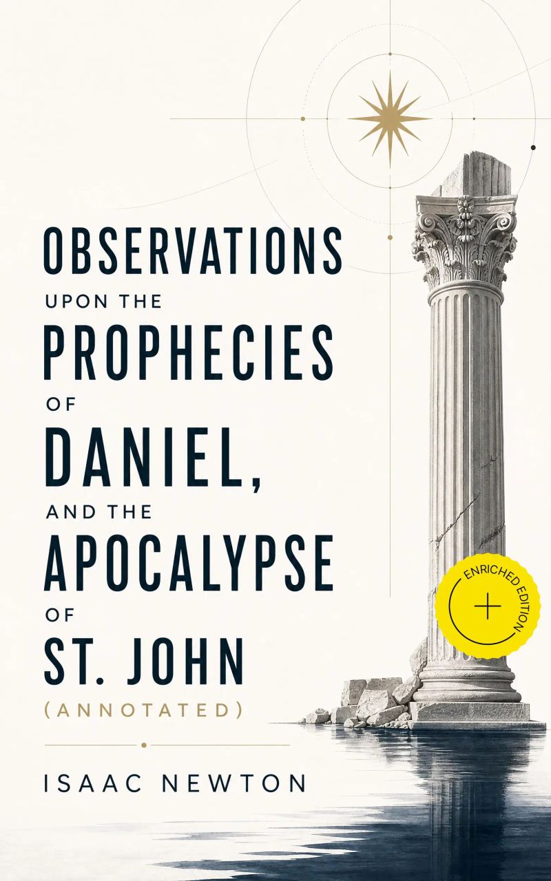 Observations upon the Prophecies of Daniel, and the Apocalypse of St. John (Annotated)