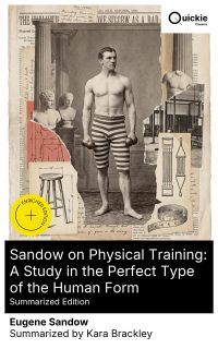 Sandow on Physical Training: A Study in the Perfect Type of the Human Form (Summarized Edition)