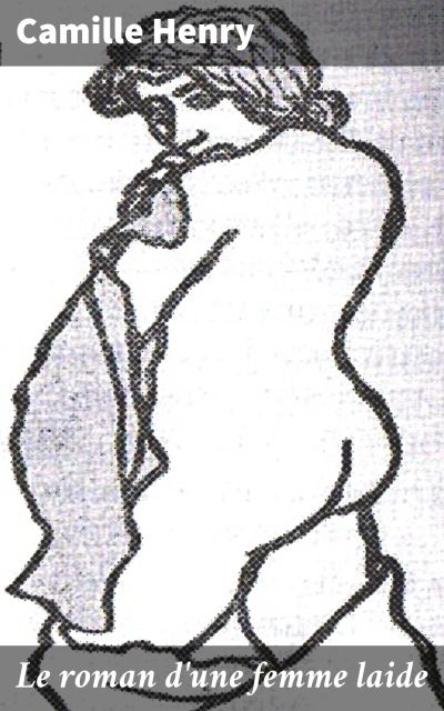 Le roman d'une femme laide