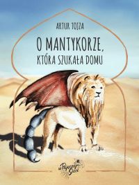 O Mantykorze, która szukała domu