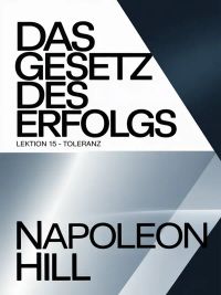 DAS GESETZ DES ERFOLGS Lektion 15 – TOLERANZ (übersetzt)