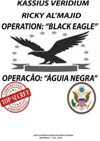 Operation: "black Eagle" - Operação: "águia Negra"