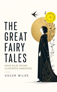 The Great Fairy Tales - Oscar Wilde Edition (Illustrated) (Annotated)
