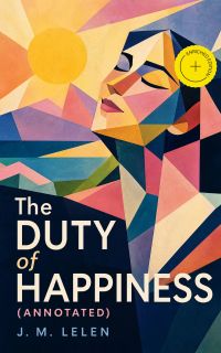The Duty of Happiness (Annotated)