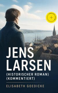 Jens Larsen (Historischer Roman) (Kommentiert)