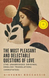 The Most Pleasant and Delectable Questions of Love (The Unabridged Original English Translation) (Annotated)