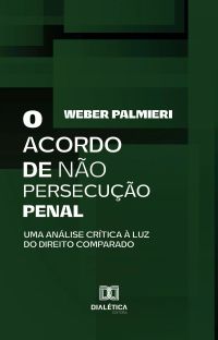 O Acordo de Não Persecução Penal