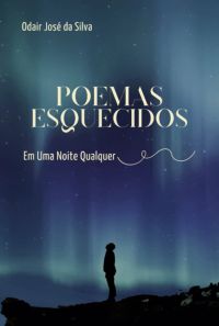 Poemas Esquecidos Em Uma Noite Qualquer