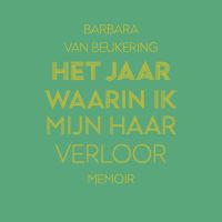 Het jaar waarin ik mijn haar verloor