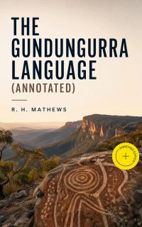 The Gundungurra Language (Annotated)