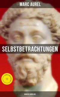 Selbstbetrachtungen - Marcus Aurelius