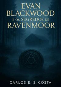 Evan Blackwood E Os Segredos De Ravenmoor