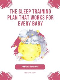 The Sleep Training Plan That Works for Every Baby