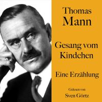 Thomas Mann: Gesang vom Kindchen