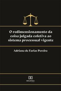 O redimensionamento da coisa julgada coletiva ao sistema processual vigente