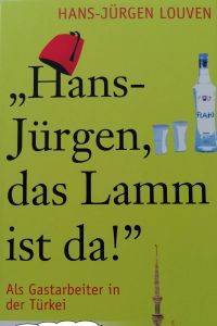"Hans-Jürgen, das Lamm ist da" - als Gastarbeiter in der Türkei -