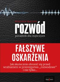 FAŁSZYWE OSKARŻENIA - poradnik dla mężczyzn