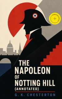 The Napoleon of Notting Hill (Annotated)