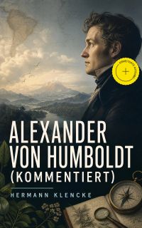Alexander von Humboldt (Kommentiert)