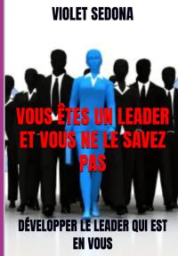 Vous Êtes Un Leader Et Vous Ne Le Savez Pas