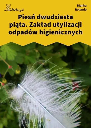 Piesń dwudziesta piąta. Zakład utylizacji odpadów higienicznych