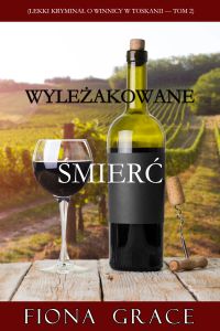 Wyleżakowana śmierć (Lekki kryminał o winnicy w Toskanii — Tom 2)