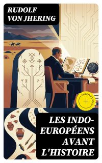 Les Indo-Européens avant l'histoire