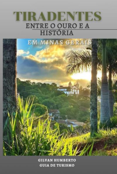 Tiradentes Entre O Ouro E A História