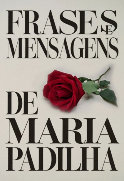 Frases E Mensagens De Maria Padilha