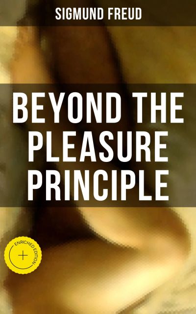 Beyond the Pleasure Principle