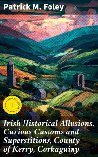 Irish Historical Allusions, Curious Customs and Superstitions, County of Kerry, Corkaguiny