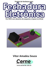 Projeto De Hardware Para  Fechadura Eletrônica Por Rfid Com Desenho De Esquema E Layout No Kicad