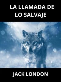 La Llamada de lo Salvaje (Traducido)