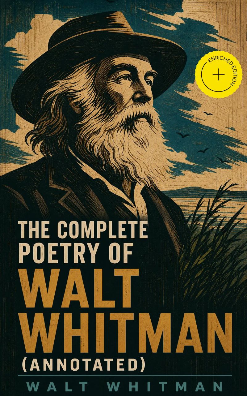 The Complete Poetry of Walt Whitman (Annotated)