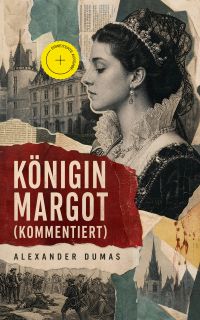 Königin Margot (Kommentiert)
